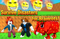 Play Survive Disasters for Brainrots! now!
